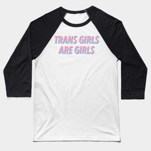 TRANS GIRLS ARE GIRLS Baseball T-Shirt by JustSomeThings